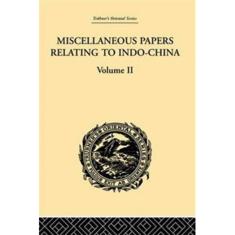 Miscellaneous Papers Relating to Indo-China: Volume II