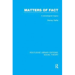 Matters of Fact (RLE Social Theory): A Sociological Inquiry