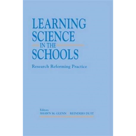 Learning Science in the Schools: Research Reforming Practice