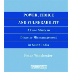 Power, Choice and Vulnerability: A Case Study in Disaster Mismanagement in South India