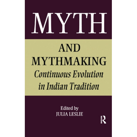 Myth and Mythmaking: Continuous Evolution in Indian Tradition