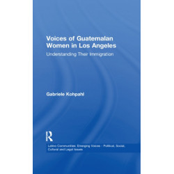 Voices of Guatemalan Women in Los Angeles: Understanding Their Immigration