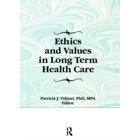 Ethics and Values in Long Term Health Care