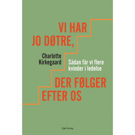 Vi har jo døtre, der følger efter os: Såden får vi flere kvinder i ledelse