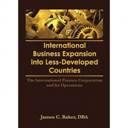 International Business Expansion Into Less-Developed Countries: The International Finance Corporation and Its Operations