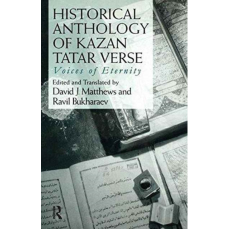 Historical Anthology of Kazan Tatar Verse: Voices of Eternity