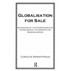 Globalisation For Sale: An Analysis of the Interdynamics of Globalization, Valorization and Marginalization