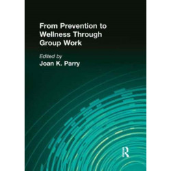 From Prevention to Wellness Through Group Work
