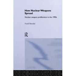 How Nuclear Weapons Spread: Nuclear-Weapon Proliferation in the 1990s