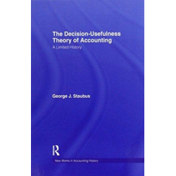The Decision Usefulness Theory of Accounting: A Limited History