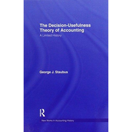 The Decision Usefulness Theory of Accounting: A Limited History