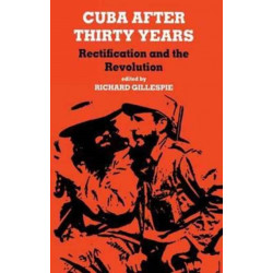 Cuba After Thirty Years: Rectification and the Revolution