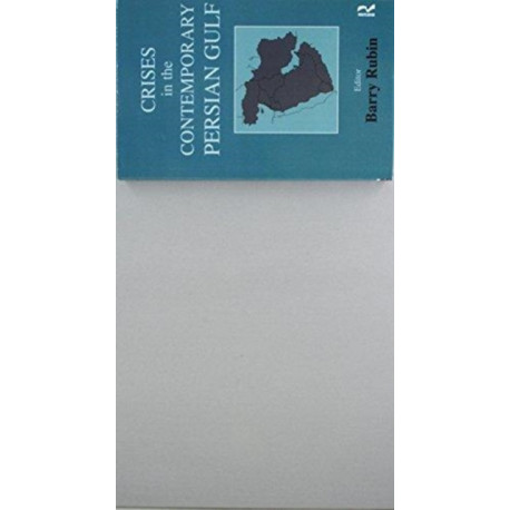 Crises in the Contemporary Persian Gulf