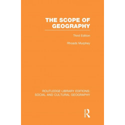 The Scope of Geography (RLE Social & Cultural Geography)