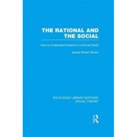 The Rational and the Social: How to Understand Science in a Social World