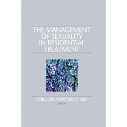 The Management of Sexuality in Residential Treatment