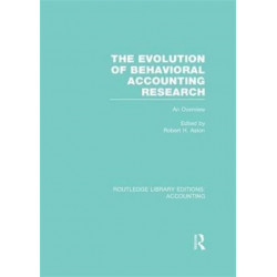 The Evolution of Behavioral Accounting Research (RLE Accounting): An Overview