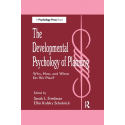 The Developmental Psychology of Planning: Why, How, and When Do We Plan?