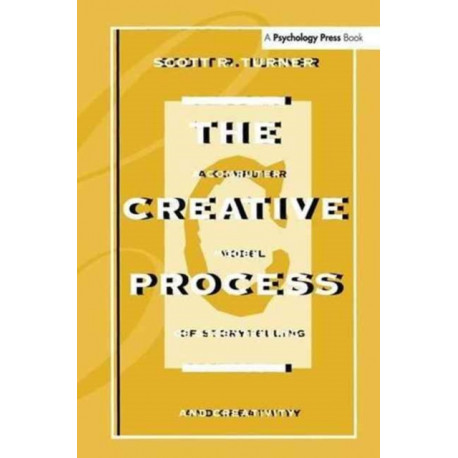 The Creative Process: A Computer Model of Storytelling and Creativity