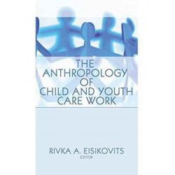 The Anthropology of Child and Youth Care Work: Child & Youth Services