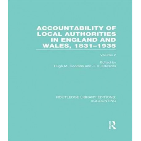 Accountability of Local Authorities in England and Wales, 1831-1935 Volume 2 (RLE Accounting)
