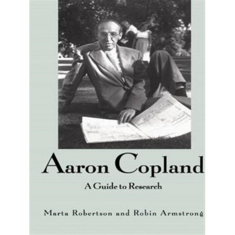 Aaron Copland: A Guide to Research