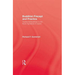 Buddhist Precept & Practice: Traditional Buddhism in the Rural Highlands of Ceylon