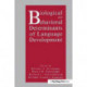 Biological and Behavioral Determinants of Language Development