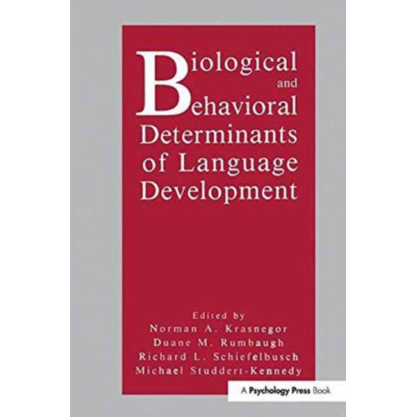 Biological and Behavioral Determinants of Language Development