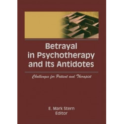Betrayal in Psychotherapy and Its Antidotes: Challenges for Patient and Therapist