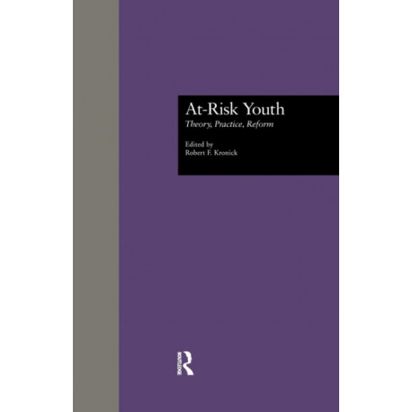 At-Risk Youth: Theory, Practice, Reform