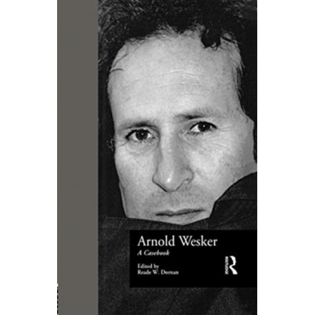 Arnold Wesker: A Casebook