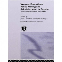 Women, Educational Policy-Making and Administration in England: Authoritative Women Since 1800
