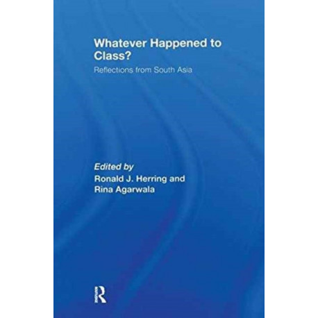 Whatever Happened to Class?: Reflections from South Asia