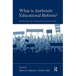 What Is Authentic Educational Reform?: Pushing Against the Compassionate Conservative Agenda