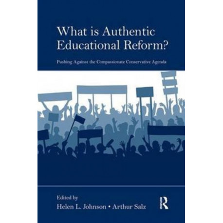 What Is Authentic Educational Reform?: Pushing Against the Compassionate Conservative Agenda