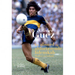 En absurd og altfortærende lidenskab: Skrifter om fodbold