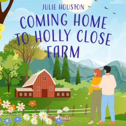 Coming Home to Holly Close Farm: A cosy multi-generational story about starting over after heartbrea