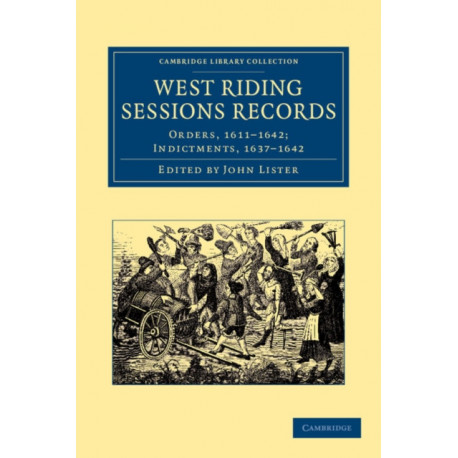 West Riding Sessions Records: Orders, 1611–1642- Indictments, 1637–1642