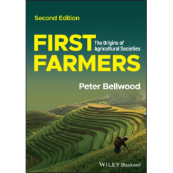 First Farmers: The Origins of Agricultural Societies