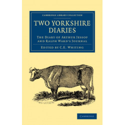 Two Yorkshire Diaries: The Diary of Arthur Jessop and Ralph Ward's Journal