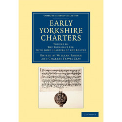 Early Yorkshire Charters: Volume 10, The Trussebut Fee, with Some Charters of the Ros Fee