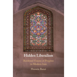 Hidden Liberalism: Burdened Visions of Progress in Modern Iran