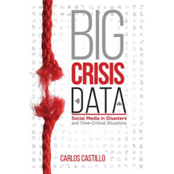 Big Crisis Data: Social Media in Disasters and Time-Critical Situations