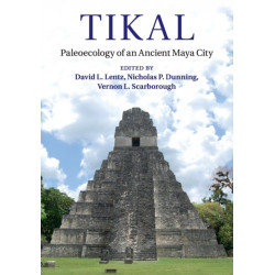 Tikal: Paleoecology of an Ancient Maya City