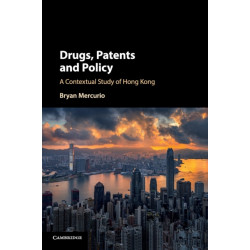 Drugs, Patents and Policy: A Contextual Study of Hong Kong