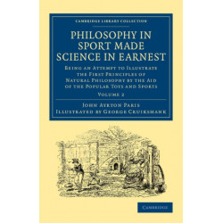 Philosophy in Sport Made Science in Earnest: Being an Attempt to Illustrate the First Principles of Natural Philosophy by the Aid of the Popular Toys and Sports