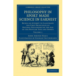 Philosophy in Sport Made Science in Earnest: Being an Attempt to Illustrate the First Principles of Natural Philosophy by the Aid of the Popular Toys and Sports