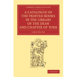 A Catalogue of the Printed Books in the Library of the Dean and Chapter of York