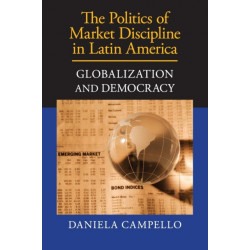 The Politics of Market Discipline in Latin America: Globalization and Democracy